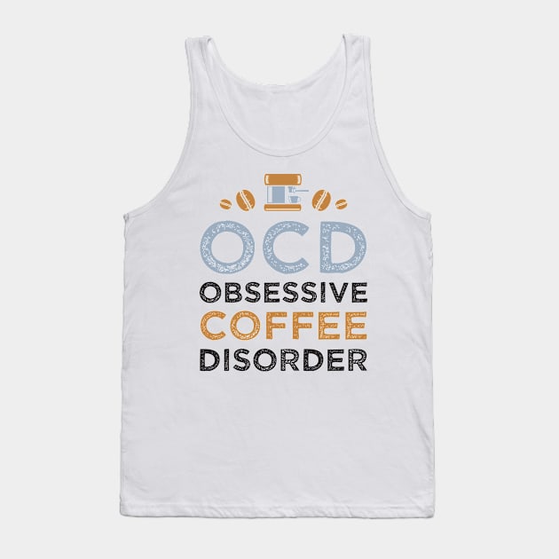 OCD - Obsessive Coffee Disorder Tank Top by NJORDUR